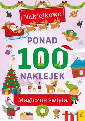 Ponad 100 naklejek Magiczne święta - Opracowanie zbiorowe