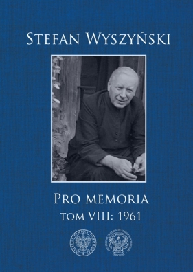 Pro memoria, Tom 8: 1961 - Stefan Wyszyński