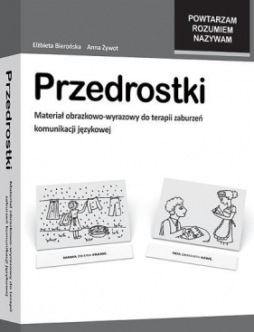 Przedrostki. Materiał obrazkowo-wyrazowy do terapii zaburzeń komunikacji językowej - Elżbieta Bierońska, Anna Żywot