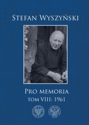 Pro memoria, Tom 8: 1961 - Wyszyński Stefan