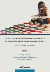 (Nie)codzienność indywidualizacji w przestrzeni wczesnoszkolnej Tom 2