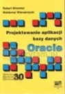 Projektowanie aplikacji bazy danych ORACLE Wieczerzycki Waldemar Wrembel Robert