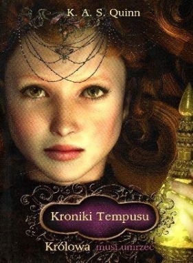 Kroniki Tempusu - Królowa musi umrzeć - K.A.S. QUINN<br />