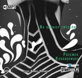 Na granicy zmysłów (Audiobook) - Kossakowski Przemek