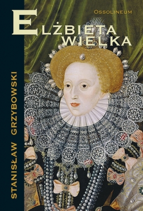 Elżbieta Wielka - Grzybowski Stanisław