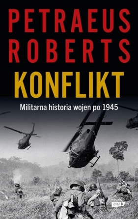 Konflikt. Militarna historia wojen po 1945 - Andrew Roberts, David Petraeus