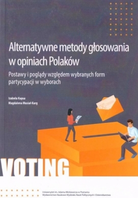 Alternatywne metody głosowania w opiniach Polaków - Izabela Kapsa, Magdalena Musiał-Karg