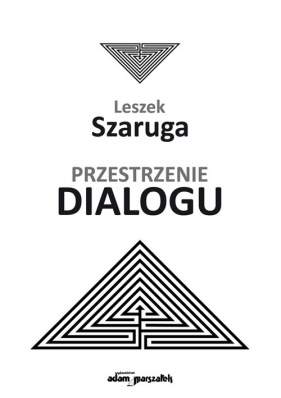 Przestrzenie dialogu - Szaruga Leszek