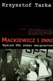 Mackiewicz i inni. Wywiad PRL wobec emigrantów