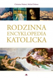 Rodzinna encyklopedia katolicka - Michel Dubost, Christine Pedotti