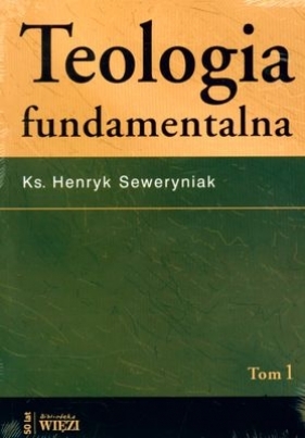 Teologia fundamentalna (Uszkodzona okładka) - Seweryniak Henryk