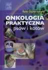 Onkologia praktyczna psów i kotów  Rafał Sapierzyński