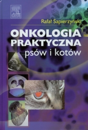 Onkologia praktyczna psów i kotów - Sapierzyński Rafał