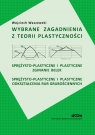 Wybrane zagadnienia z teorii plastyczności Sprężysto-plastyczne i Waszewski Wojciech