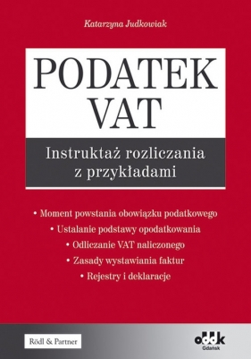 Podatek VAT ? instruktaż rozliczania z przykładami - Judkowiak Katarzyna<br />