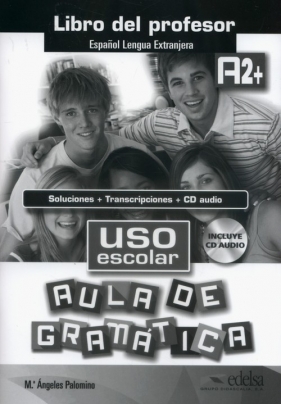 Uso escolar A2+ Aula de gramatica Libro del profesor - Maria Angeles Palomino