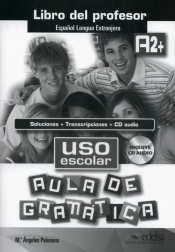 Uso escolar A2+ Aula de gramatica Libro del profesor - Maria Angeles Palomino
