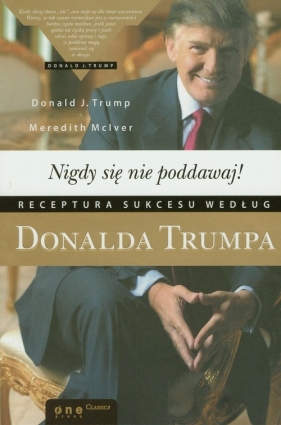 Nigdy się nie poddawaj! - Trump Donald J., McIver Meredith