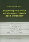 Psychologia kryzysów w kulturowym rozwoju dzieci i młodzieży Smykowski Błażej