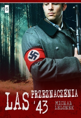 Las przeznaczenia '43 - Lelonek Michał