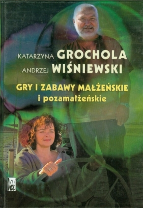 Gry i zabawy małżeńskie i pozamałżeńskie - Katarzyna Grochola, Wiśniewski Andrzej