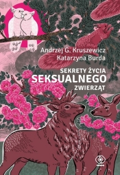 Sekrety życia seksualnego zwierząt - Burda Katarzyna, Kruszewicz Andrzej G.