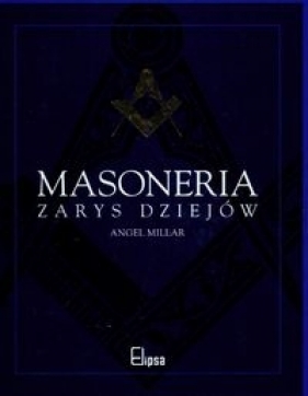 Masoneria. Zarys dziejów - Millar Angel