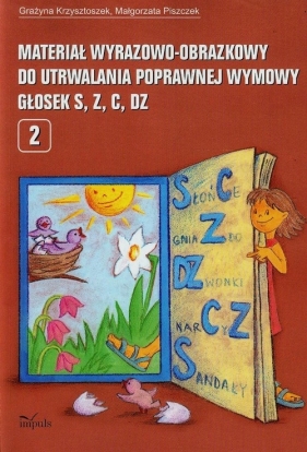 Materiał wyrazowo-obrazkowy do utrwalania poprawnej wymowy s,z,c,dz 2 - Krzysztoszek Grażyna Piszczek
