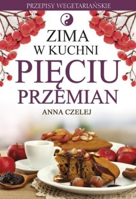 Zima w kuchni Pięciu Przemian - Czelej Anna