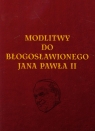 Modlitwy do Błogosławionego Jana Pawła II  Tkaczyk Lech