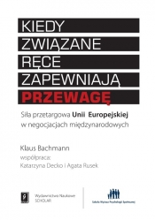 Kiedy związane ręce zapewniają przewagę - Klaus Bachmann, Katarzyna Decko, Agata Rusek