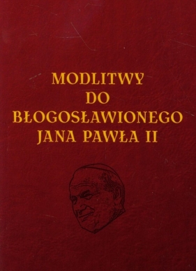 Modlitwy do Błogosławionego Jana Pawła II - Tkaczyk Lech<br />
