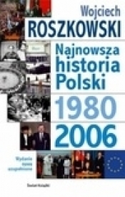 Najnowsza historia Polski 1980-2006 - Wojciech Roszkowski