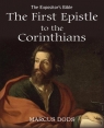 The Expositor's Bible The First Epistle to the Corinthians Dods Marcus