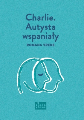 Charlie. Autysta wspaniały - Romana Vrede