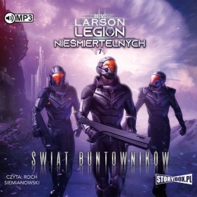 Legion nieśmiertelnych Tom 7 Świat Buntowników (Audiobook) - B.V. Larson