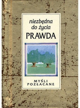 Myśli pozłacane. Niezbędna do życia prawda - Opracowanie zbiorowe