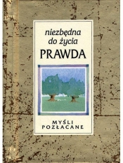 Myśli pozłacane. Niezbędna do życia prawda - Opracowanie zbiorowe