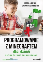 Programowanie z Minecraftem dla dzieci Poziom średnio zaawansowany - Wiejak Urszula, Wojciechowski Adrian