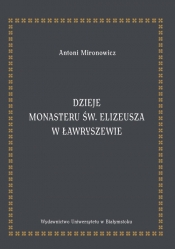 Dzieje monasteru św. Elizeusza w Ławryszewie - Antoni Mironowicz