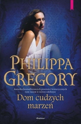 Dom cudzych marzeń - Gregory Philippa<br />