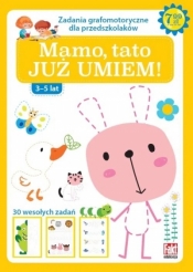 Mamo, tato już to umiem! Zabawy grafomotoryczne dla przedszkolaków 3-5 lat. Fakt dzieciom 1/2020 - Praca zbiorowa