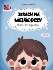 Wielkie problemy małych ludzi. Strach ma wielkie oczy. Książka która dodaje odwagi - Magdalena Młodnicka
