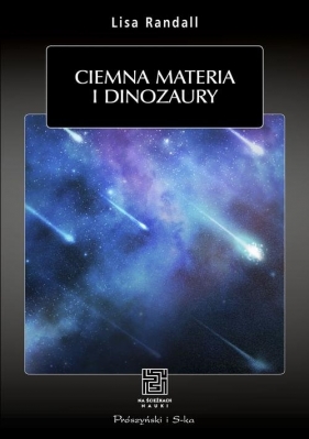 Ciemna materia i dinozaury - Lisa Randall