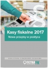 Kasy fiskalne 2017 Nowe przepisy w praktyce