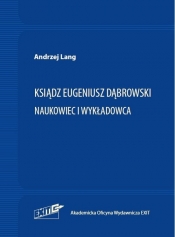 Ksiądz Eugeniusz Dąbrowski Naukowiec i wykładowca - Lang Andrzej