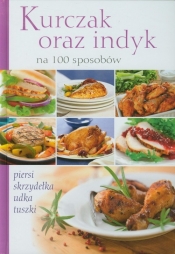 Kurczak oraz indyk na 100 sposobów - <br />