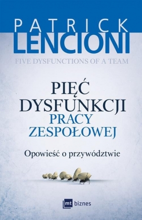 Pięć dysfunkcji pracy zespołowej. - Patrick Lencioni