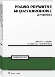Prawo prywatne międzynarodowe. Zarys systemu - Krzysztof Pacuła, Maksymilian Pazdan