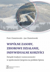 Wspólne zasoby, zbiorowe działanie, indywidualne korzyści - Jan Chmielewski, Chmielewski Piotr